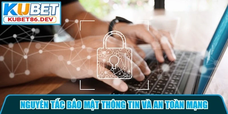 Nguyên tắc bảo mật thông tin và an toàn mạng