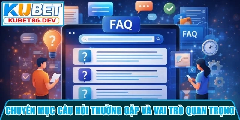 Chuyên mục câu hỏi thường gặp và vai trò quan trọng
