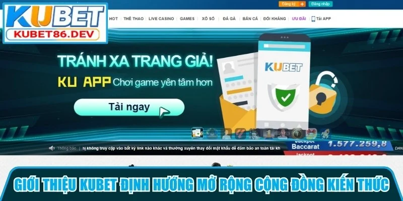 Giới thiệu Kubet Định hướng mở rộng cộng đồng kiến thức