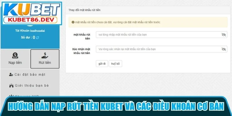 Hướng dẫn nạp rút tiền Kubet và các điều khoản cơ bản