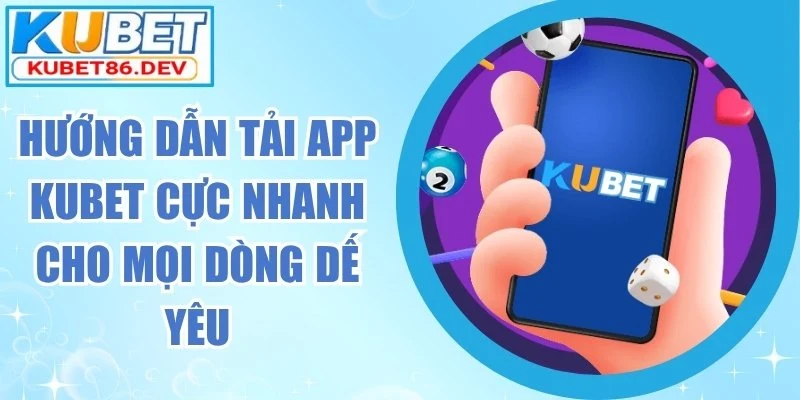 huong-dan-tai-app-kubet