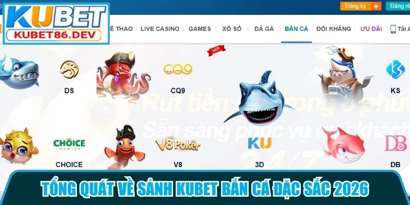Tổng quát về sảnh Kubet bắn cá đặc sắc