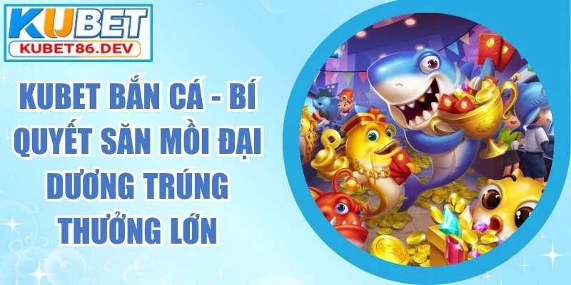 kubet-ban-ca
