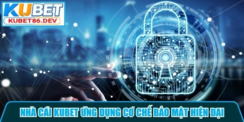 Khám phá các biện pháp mật được nhà cái Kubet áp dụng