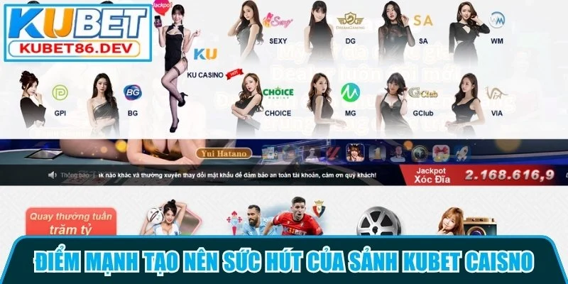 Điểm mạnh tạo nên sức hút của sảnh Kubet caisno