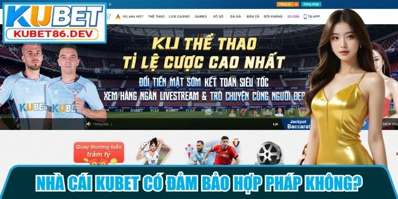 Nhà cái Kubet có hợp pháp không?