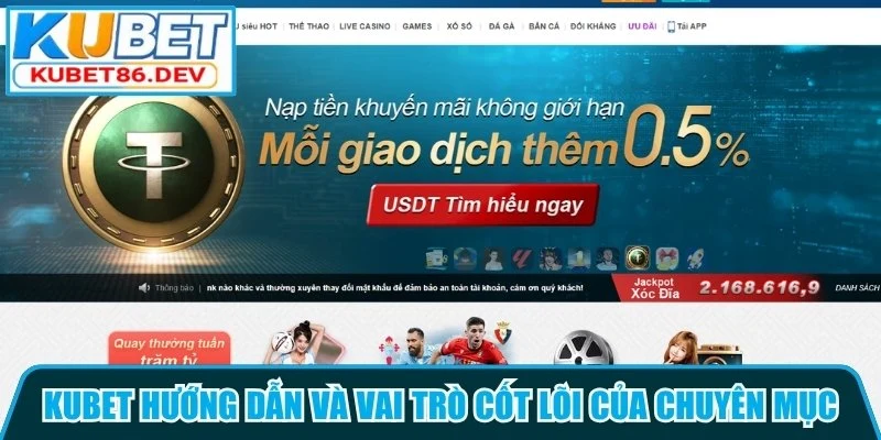 Kubet hướng dẫn và vai trò cốt lõi của chuyên mục 