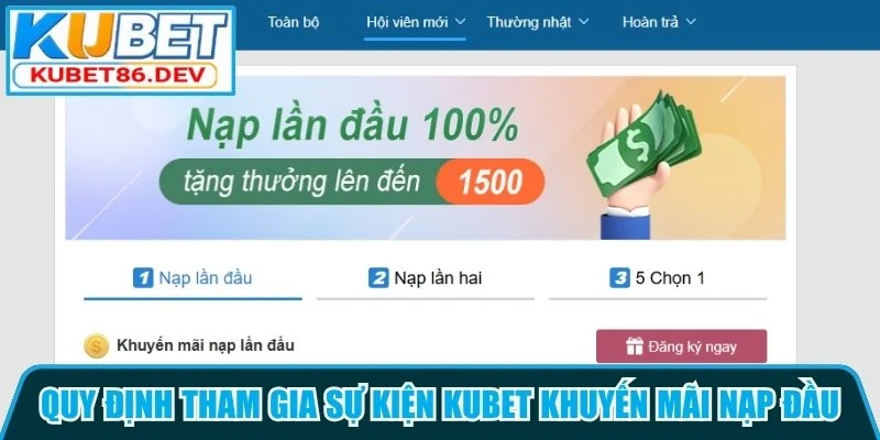 Quy định tham gia sự kiện Kubet khuyến mãi nạp đầu