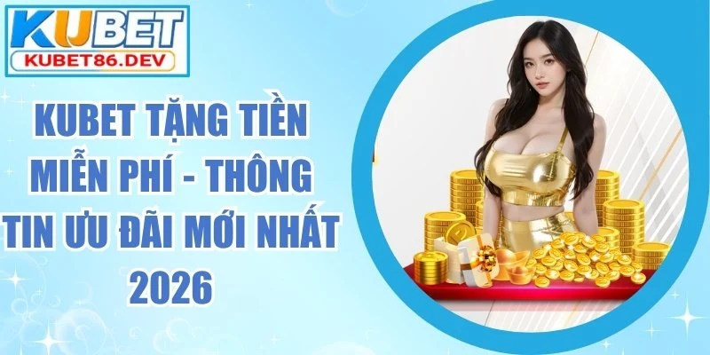 kubet-tang-tien-mien-phi